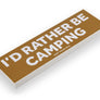 'I'd Rather Be...' Bumper Stickers