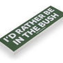 'I'd Rather Be...' Bumper Stickers