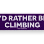 'I'd Rather Be...' Bumper Stickers Climbing
