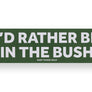 'I'd Rather Be...' Bumper Stickers In The Bush