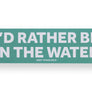 'I'd Rather Be...' Bumper Stickers In The Water
