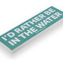 'I'd Rather Be...' Bumper Stickers