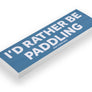 'I'd Rather Be...' Bumper Stickers