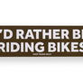 'I'd Rather Be...' Bumper Stickers Riding Bikes