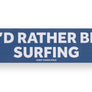 'I'd Rather Be...' Bumper Stickers Surfing
