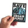 Save the Organ Pipes sticker