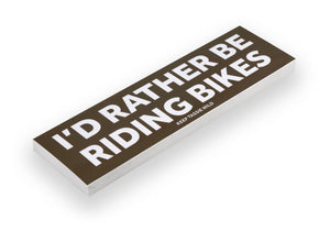 'I'd Rather Be...' Bumper Stickers
